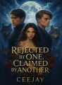 Rejected by One, Claimed by Another. cover