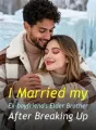 I Married my Ex-boyfriend's Elder Brother After Breaking Up cover