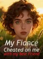 My Fiancé Cheated on me with my Best Friend cover