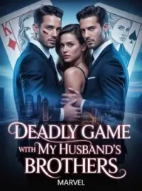 Deadly Game With My Husband's Brothers 