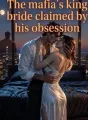 The mafia's king bride claimed by his obsession. cover