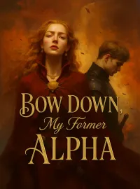 Bow Down, My Former Alpha