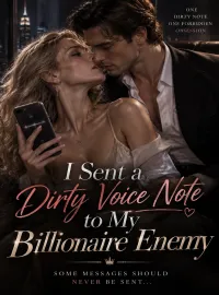 I Sent a Dirty Voice Note to My Billionaire Enemy