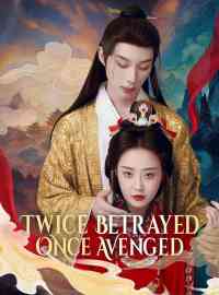 Twice Betrayed, Once Avenged