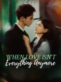 When Love Isn't Everything Anymore