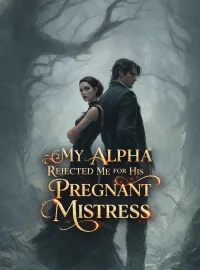 My Alpha Rejected Me for His Pregnant Mistress