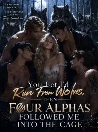 You Bet I’d Run From Wolves, Then Four Alphas Followed Me Into the Cage