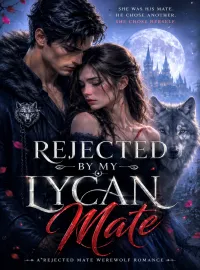 Rejected By My Lycan Mate