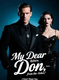 My Dear Don, Reborn from the Ashes, I Don’t Want You
