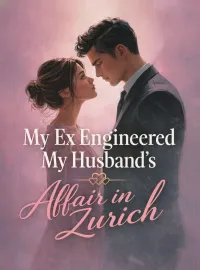 My Ex Engineered My Husband’s Affair in Zurich