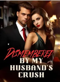 Dismembered by My Husband’s Crush