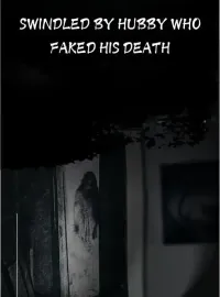 Swindled By Hubby Who Faked His Death