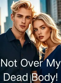 Not Over My Dead Body!