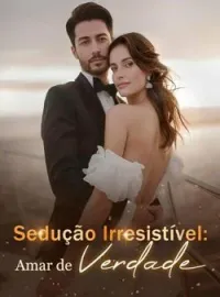 Sedução Irresistível: Amar de Verdade