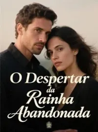 O Despertar da Rainha Abandonada