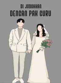 DI JODOHKAN DENGAN PAK GURU