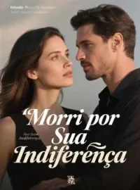 Morri por Sua Indiferença