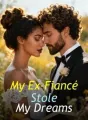 My Ex-Fiancé Stole My Dreams cover