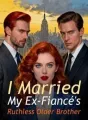 I Married My Ex-Fiancé's Ruthless Older Brother cover