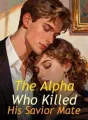 The Alpha Who Killed His Savior Mate cover
