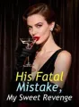 His Fatal Mistake, My Sweet Revenge cover