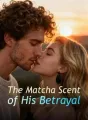 The Matcha Scent of His Betrayal cover