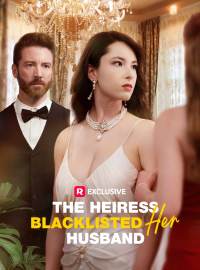 The Heiress Blacklisted Her Husband