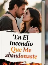 En El Incendio Que Me abandonaste