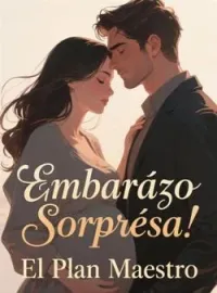 Embarazo Sorpresa: El Plan Maestro