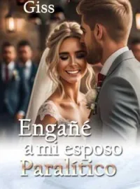 Engañé a mi esposo paralítico
