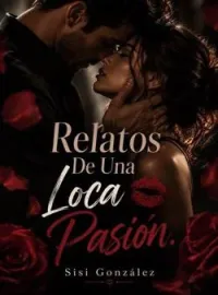 Relatos De Una Loca Pasión.