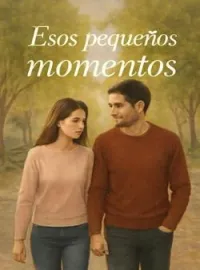 Esos pequeños momentos