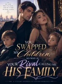 You Swapped My Children, So Why Is Your Rival Calling Me His Family