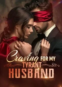 Craving for My Tyrant Husband