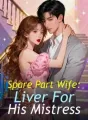 Spare Part Wife: Liver For His Mistress cover