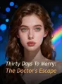 Thirty Days To Marry: The Doctor's Escape cover