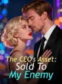 The CEO's Asset: Sold To My Enemy cover