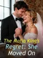 The Mafia King's Regret: She Moved On cover