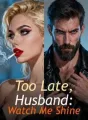 Too Late, Husband: Watch Me Shine cover
