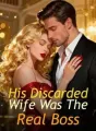 His Discarded Wife Was The Real Boss cover