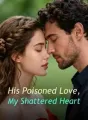 His Poisoned Love, My Shattered Heart cover