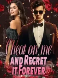 Cheat on me and Regret it Forever