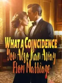 What a Coincidence, You Also Ran Away From Marriage!