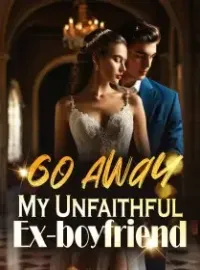 Go Away! My Unfaithful Ex-boyfriend!