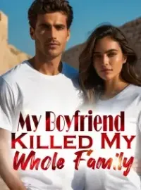 My Boyfriend Killed My Whole Family