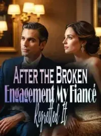 After the Broken Engagement, My Fiancé Regretted It