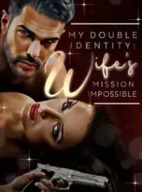 My Double Identity Wife's Mission Impossible