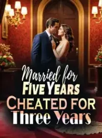 Married for Five Years, Cheated for Three Years