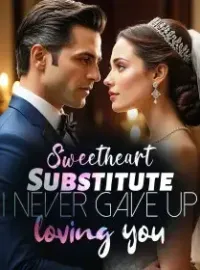 Sweetheart Substitute: I never gave up loving you