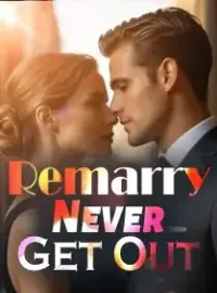 Remarry? Never!Get Out!